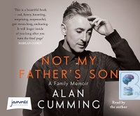 Not My Father's Son - A Family Memoir written by Alan Cumming performed by Alan Cumming on Audio CD (Unabridged)